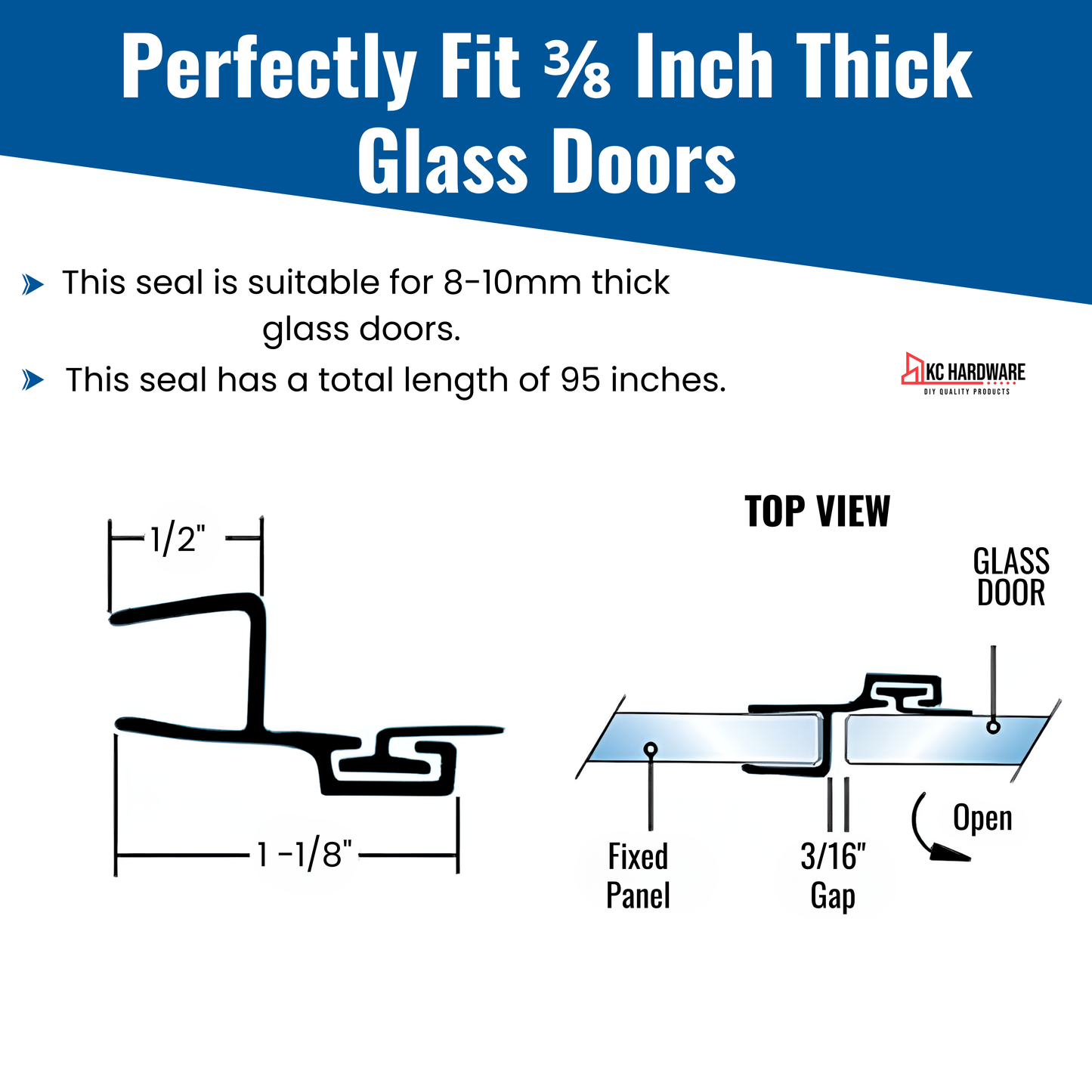 KC Hardware Strike/Door Jamb Water Seal- 95 inch Length (180 Degree) for 3/8 Inch Thick Glass, Water Guard That Prevents leaks, Ultra Clear
