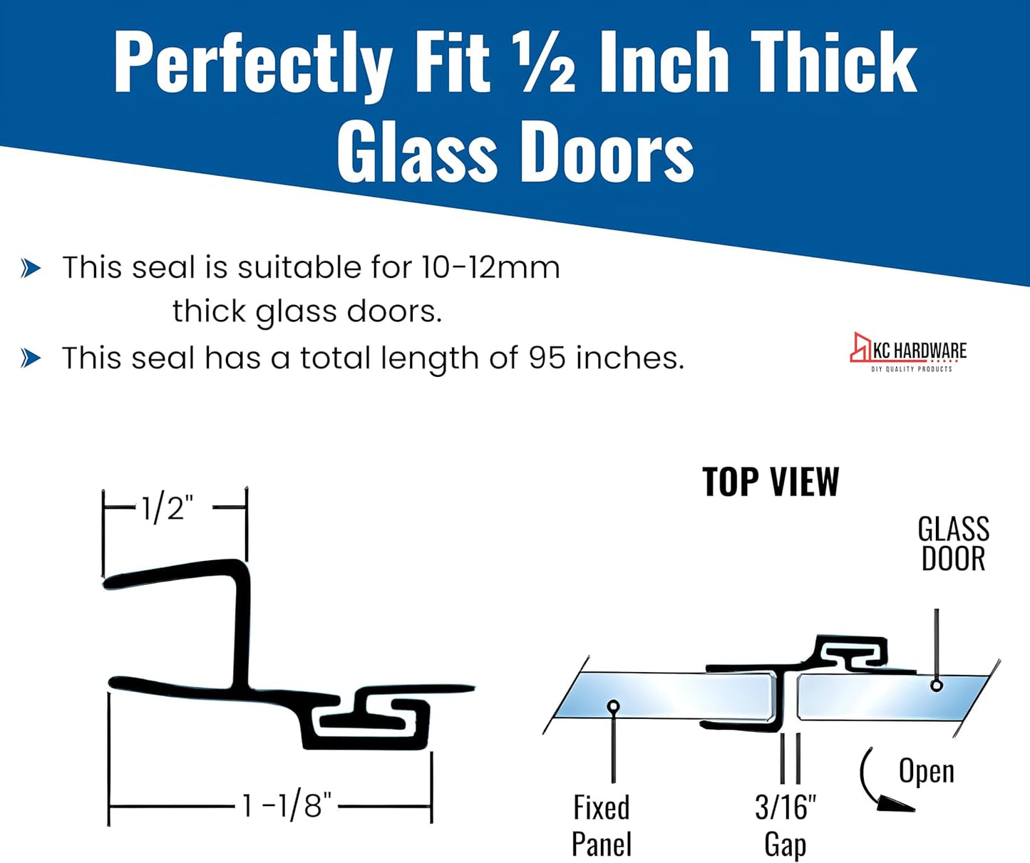 KC Hardware Strike/Door Jamb Water Seal- 95 inch Length (180 Degree) for 1/2 Inch (10-12mm) Thick Glass, Water Guard That Prevents leaks, Ultra Clear